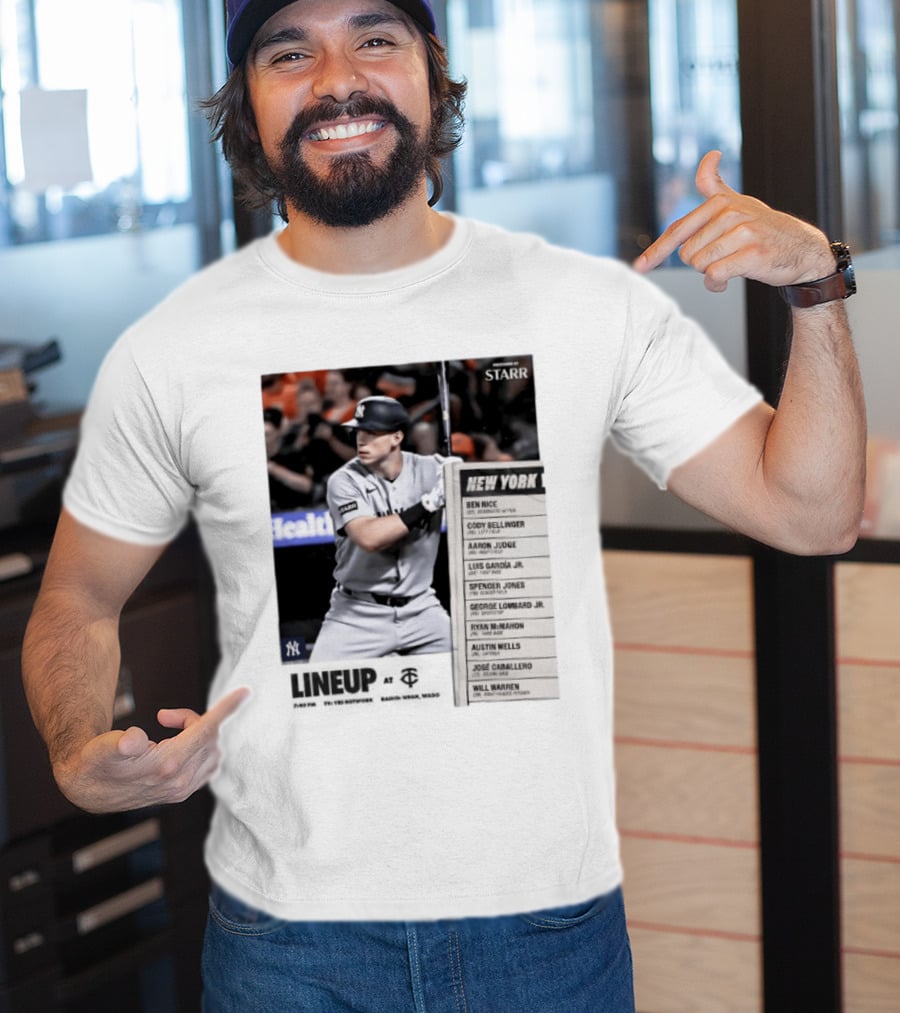 New York Yankees Starr Lineup At Minnesota Twins Aaron Judge Ben Rice Cody Bellinger Spencer Jones T-Shirt