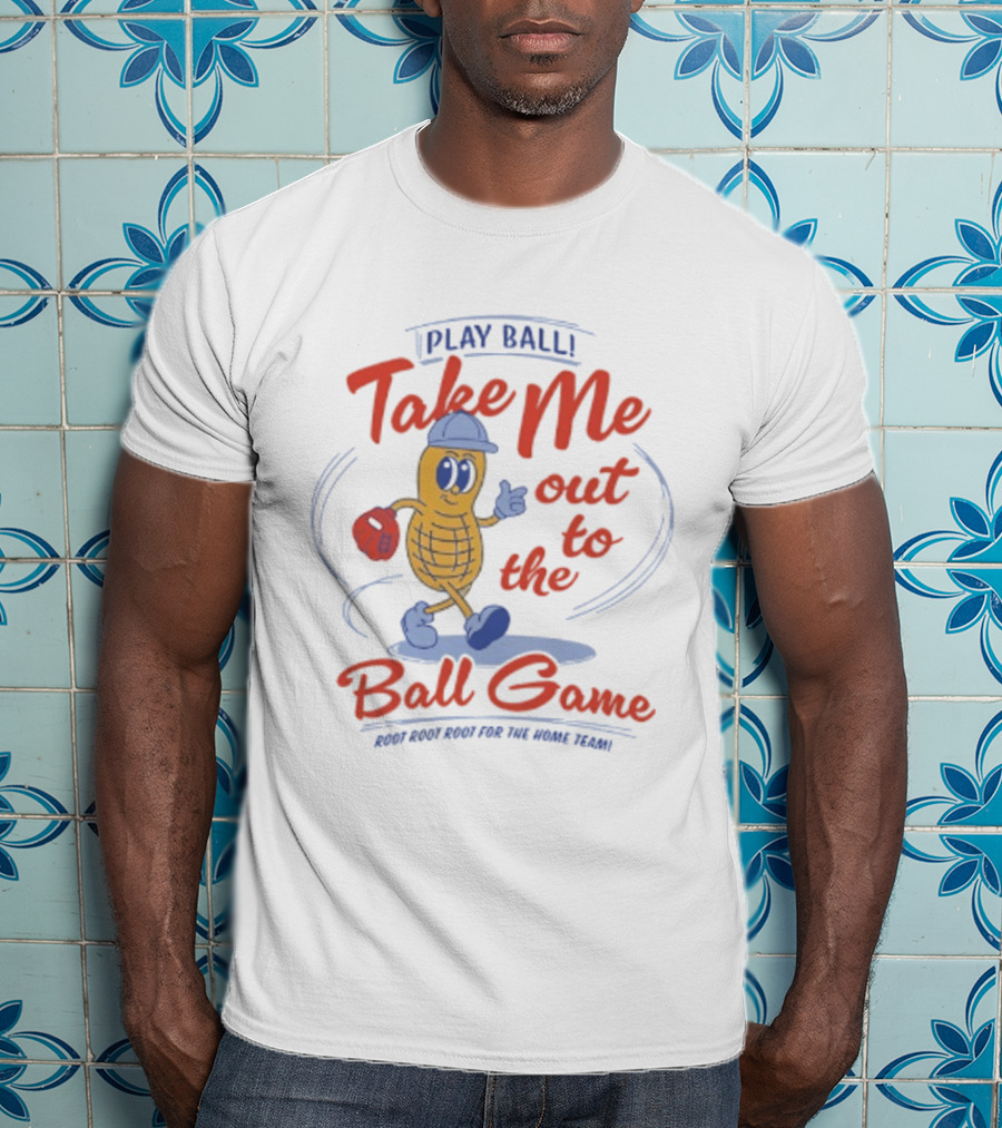 Play Ball Take Me Out To The Ball Game Root Root Root For The Home Team Peanut T-Shirt