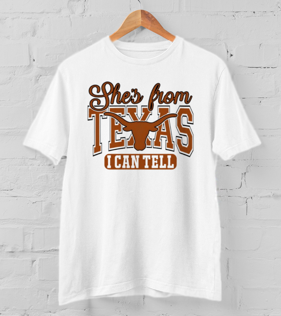 She's From Texas Longhorn I Can Tell T-Shirt