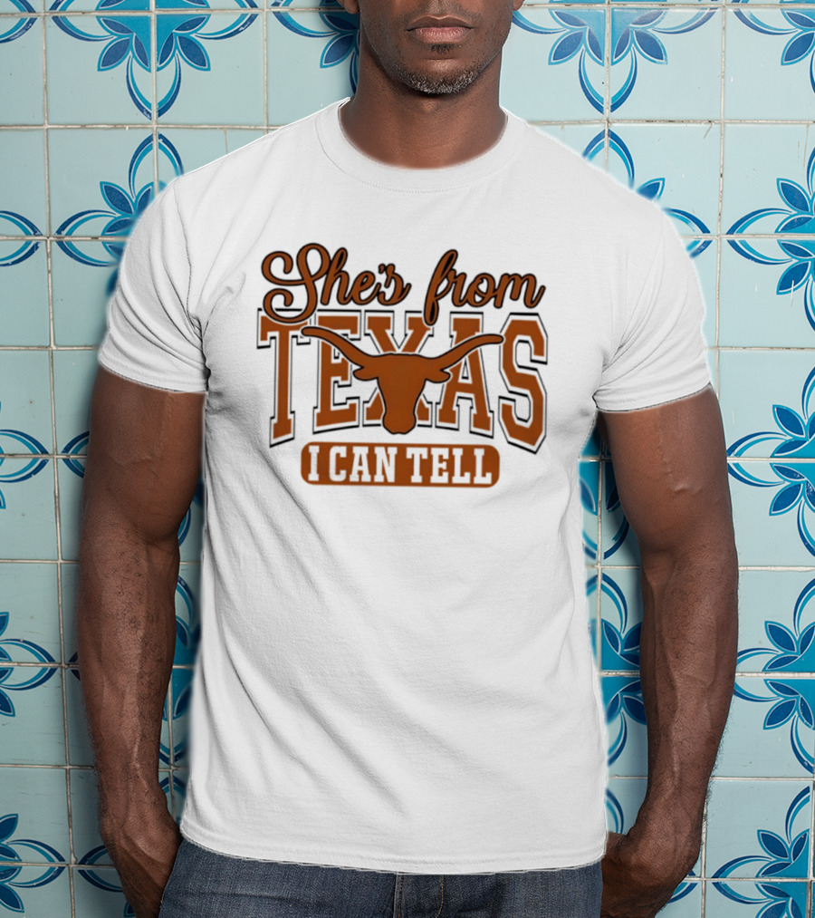 She's From Texas Longhorn I Can Tell T-Shirt