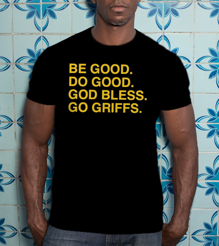 Be Good Do Good God Bless Go Griffs Canisius Golden Griffins Baseball T-Shirt