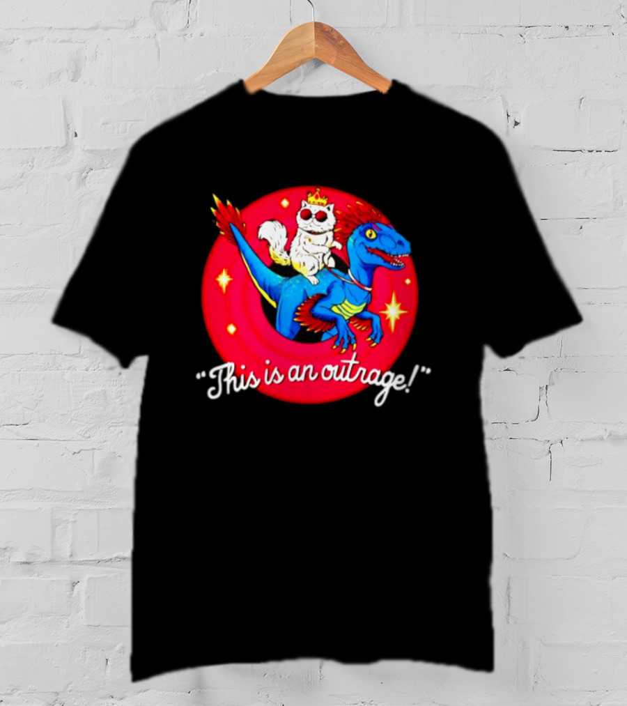 Cat In Crown And Sunglasses Riding Raptor This Is An Outrage T-Shirt