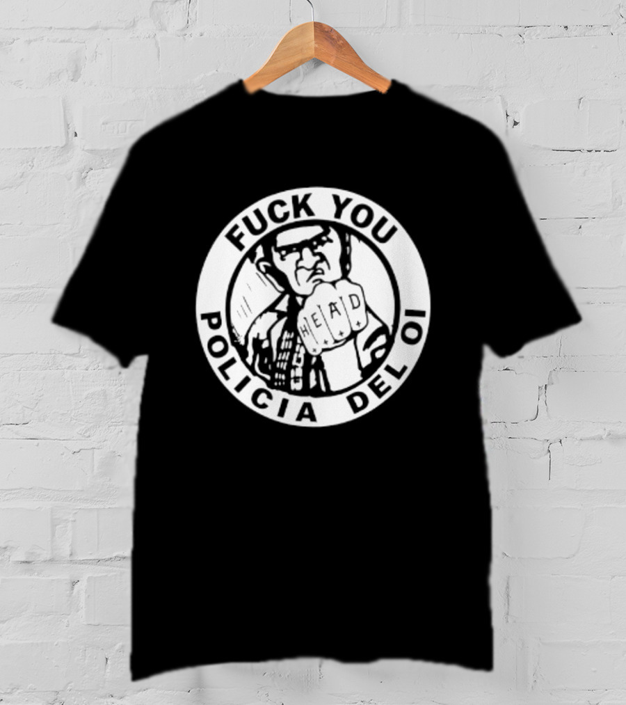 Fuck You Policia Del Oi Head Punk Skinhead T-Shirt