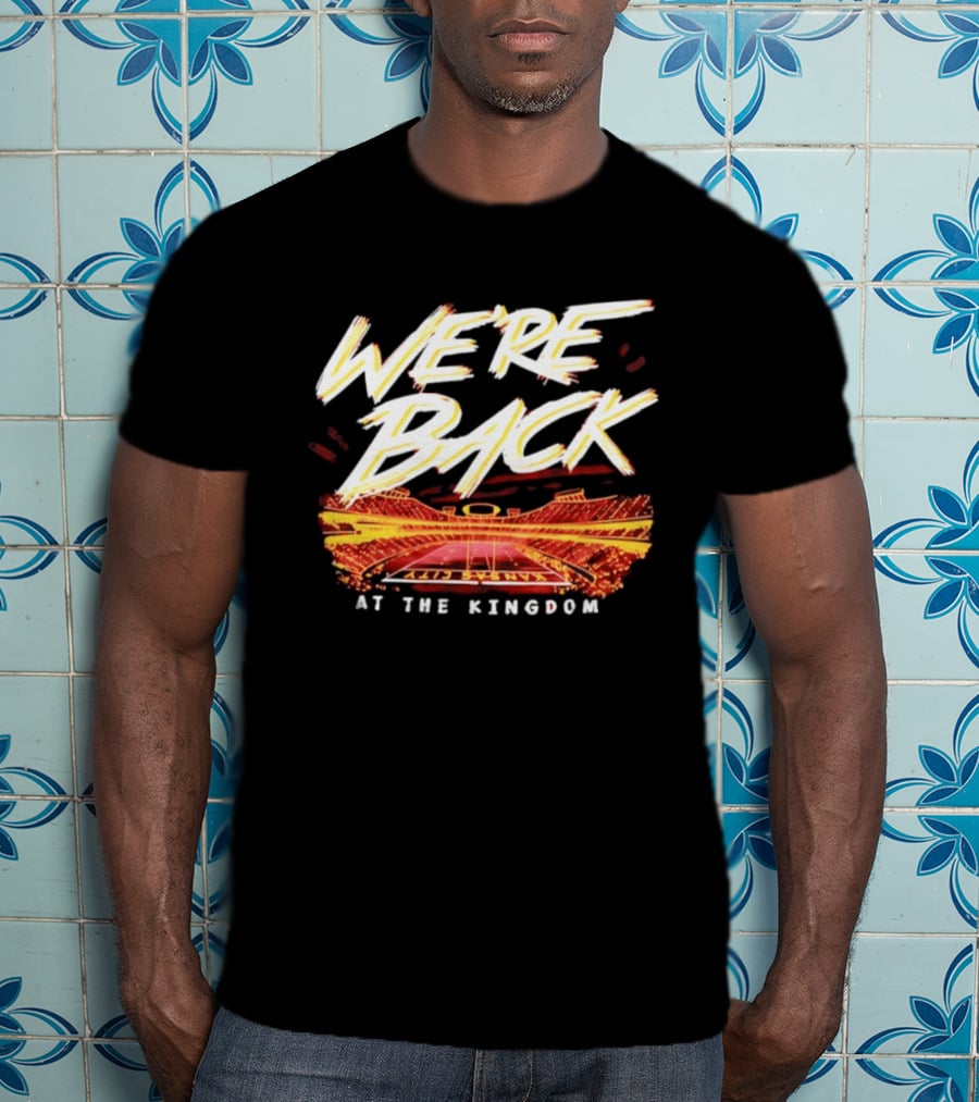 We're Back Kansas City At The Kingdom 2026 T-Shirt