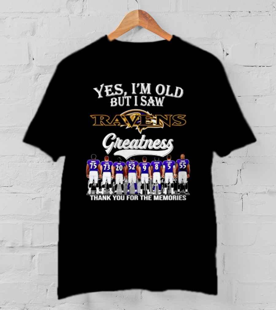 Yes I'm Old But I Saw Ravens Greatness Thank You For The Memories T-Shirt