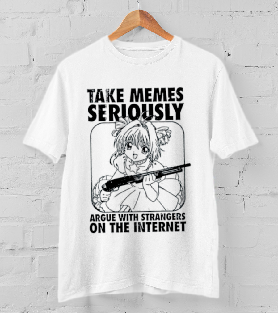 Take Memes Seriously Argue With Strangers On The Internet Cardcaptor Sakura Gun T-Shirt