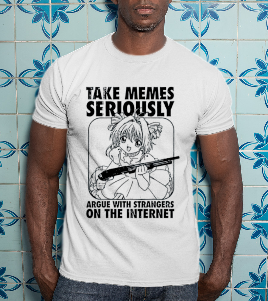Take Memes Seriously Argue With Strangers On The Internet Cardcaptor Sakura Gun T-Shirt