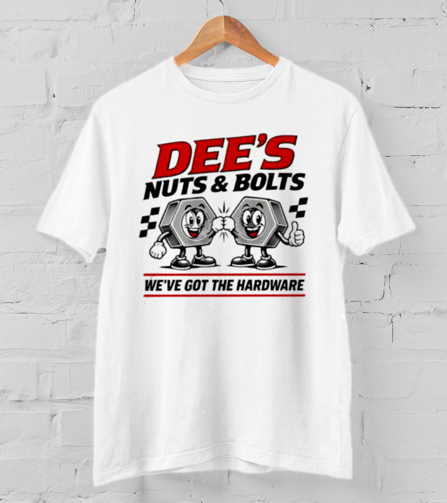 DEE'S Nuts & Bolts We've Got The Hardware T-Shirt