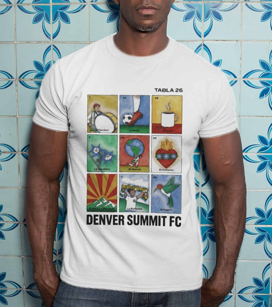 Denver Summit FC Loteria Tabla 26 El Tambor La Bota El Cafe La Aguileña El Mundo El Corazón El Sol Y La Montaña La Bufanda El Pajaro T-Shirt