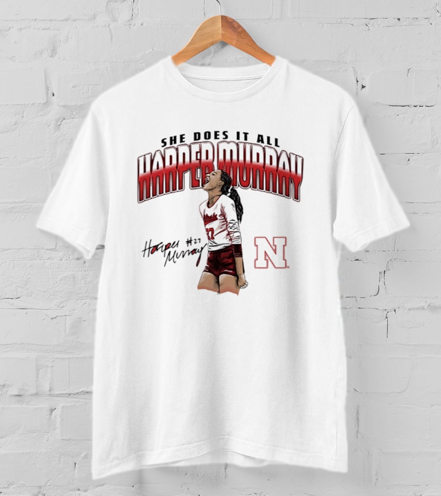 Harper Murray She Does It All Nebraska Cornhuskers Volleyball #27 N T-Shirt