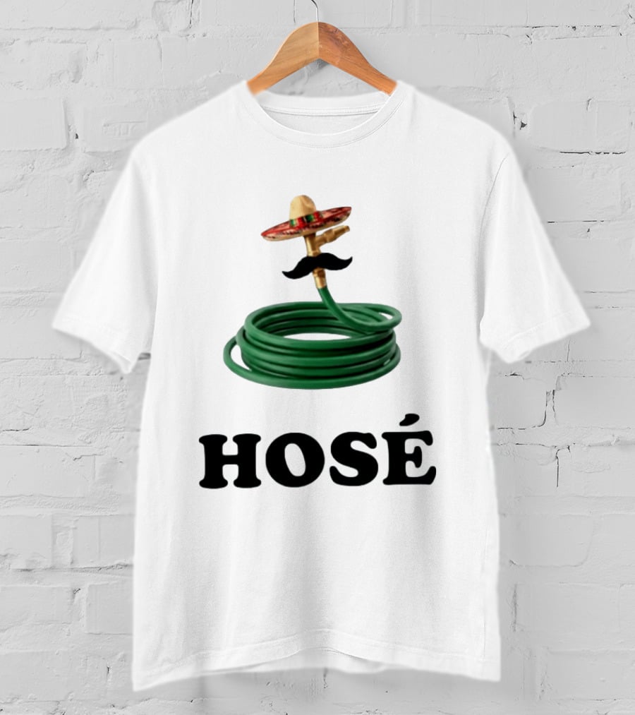 HOSÉ Garden Hose Sombrero Mustache Pun T-Shirt