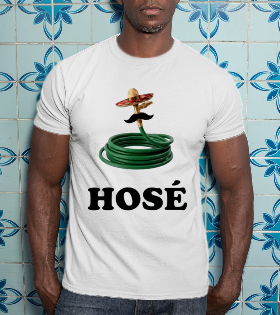 HOSÉ Garden Hose Sombrero Mustache Pun T-Shirt