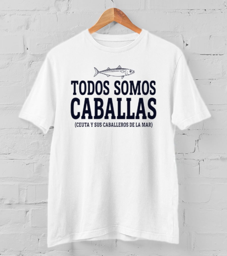 Todos Somos Caballas Ceuta Y Sus Caballeros De La Mar Real Madrid Players T-Shirt