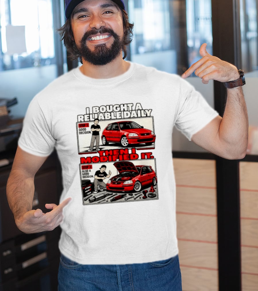 I Bought A Reliable Daily Car Then I Modified It With Good Decision Steps And VTEC T-Shirt