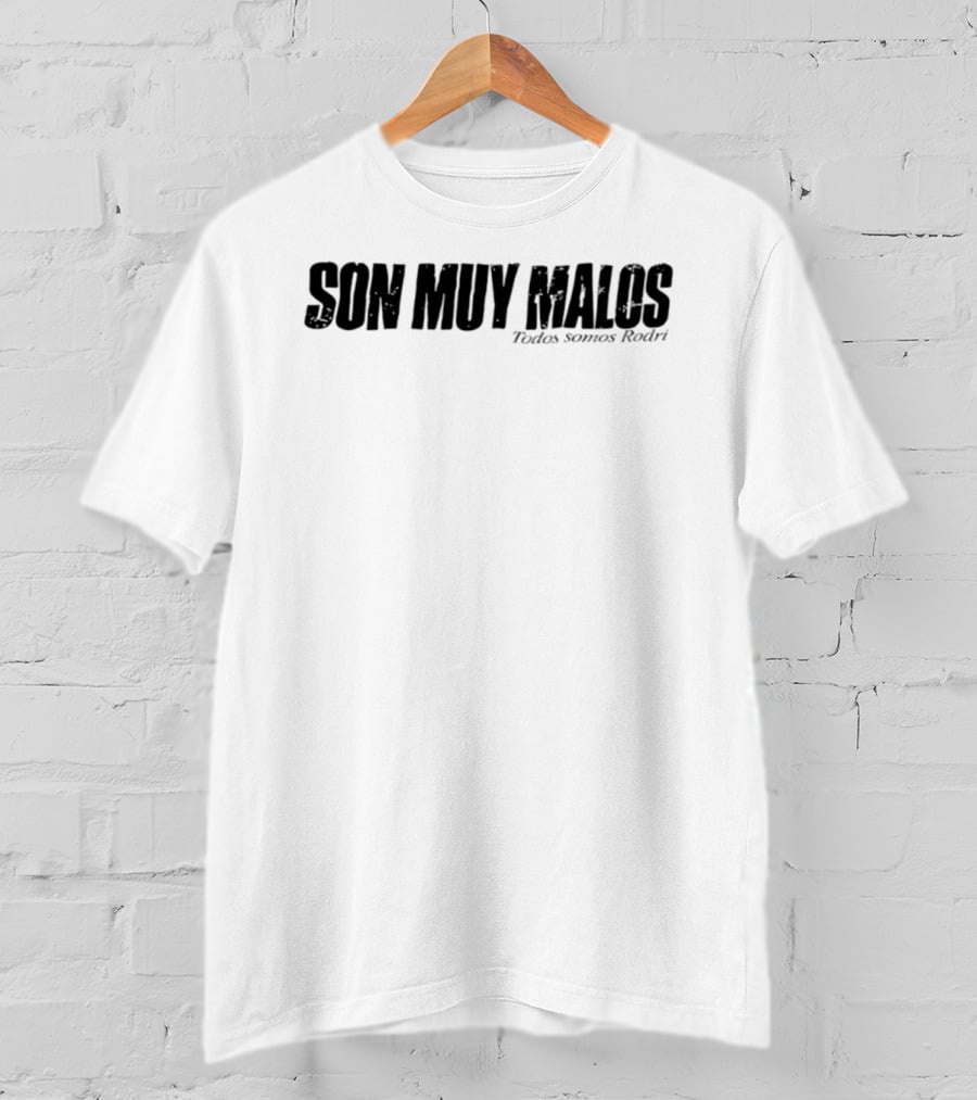 SON MUY MALOS Todos Somos Rodri T-Shirt