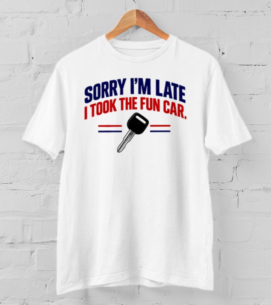 Sorry I'm Late I Took The Fun Car Key With Honda T-Shirt