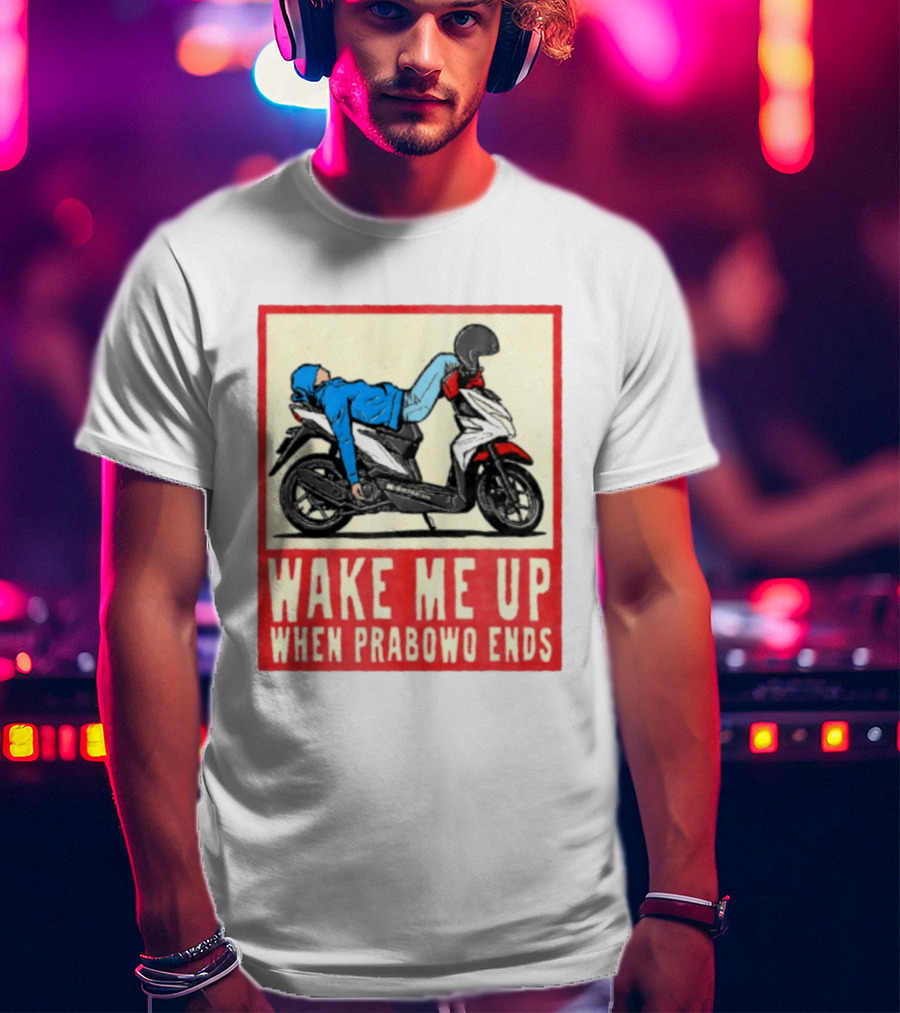 Wake Me Up When Prabowo Ends Indonesia Motorcycle Rest T-Shirt