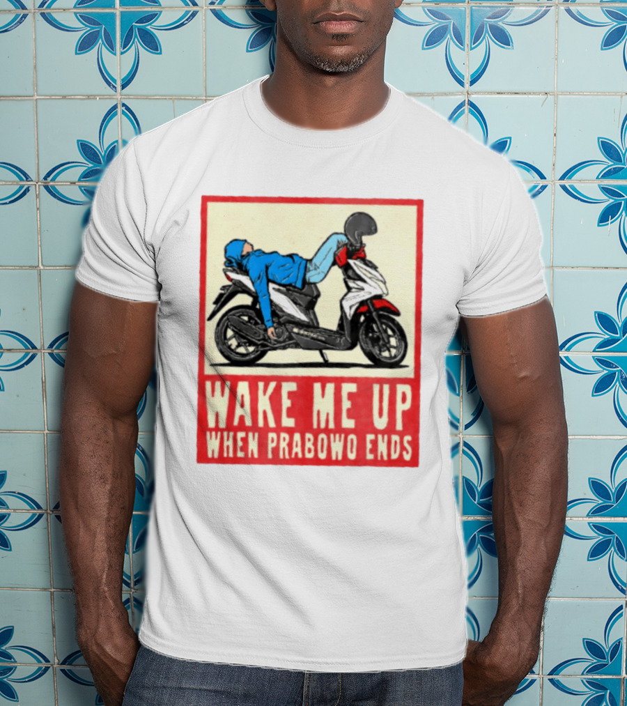 Wake Me Up When Prabowo Ends Indonesia Motorcycle Rest T-Shirt