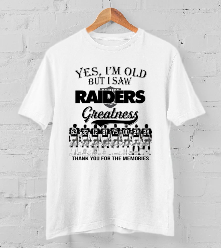 Yes I'm Old But I Saw Raiders Greatness Thank You For The Memories T-Shirt