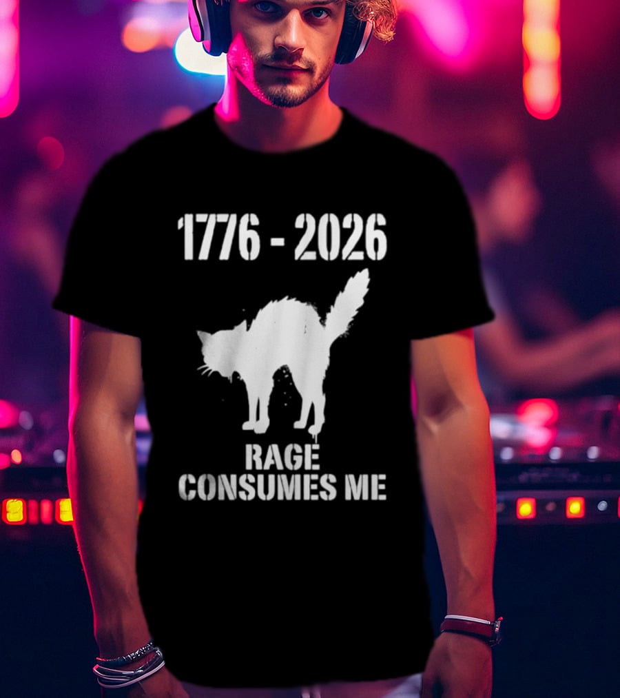 1776 2026 Rage Consumes Me Angry Cat T-Shirt