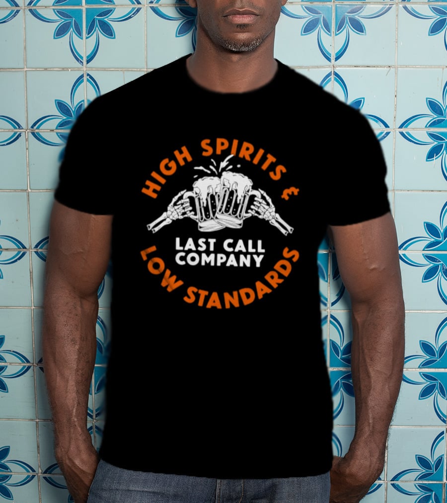 High Spirits Last Call Company Low Standards T-Shirt