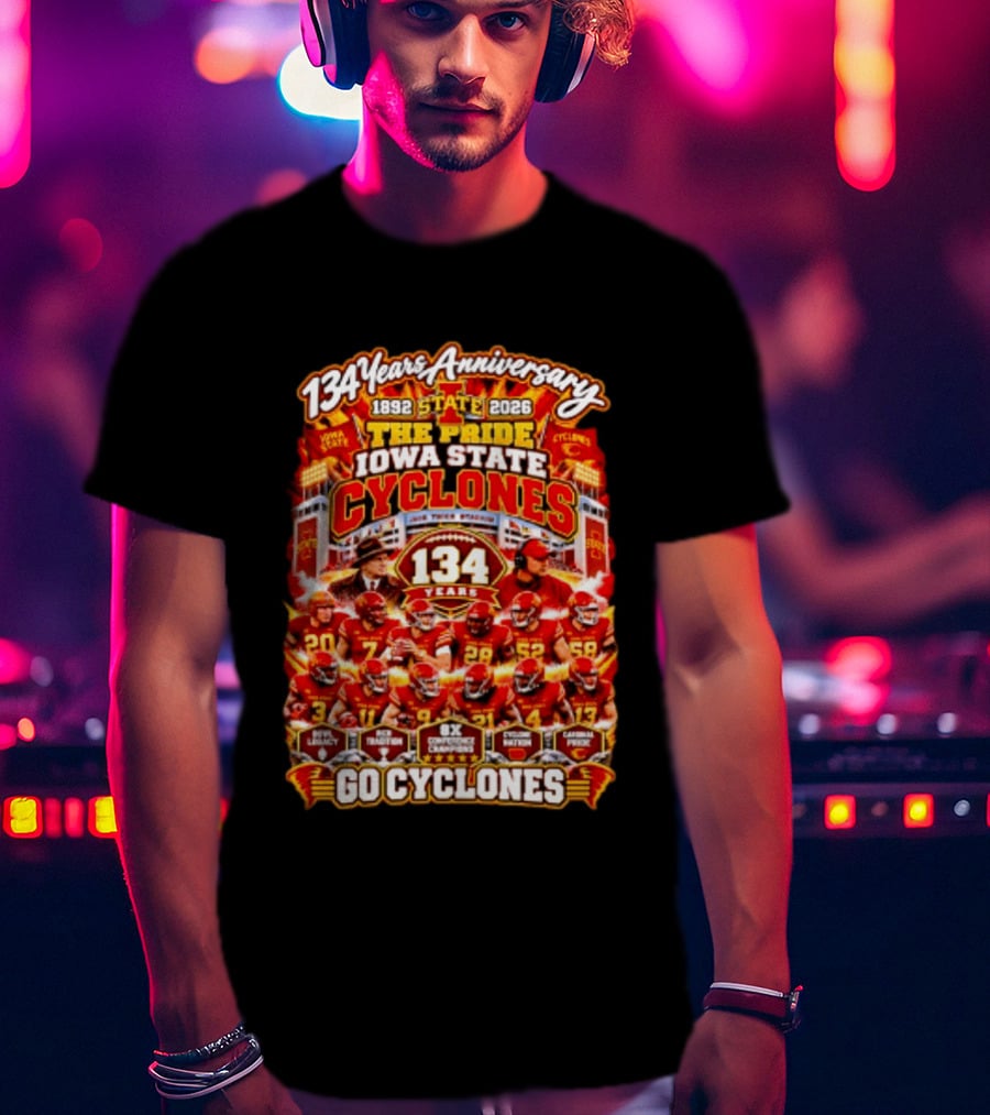 134 Years Anniversary 1892 2026 The Pride Iowa State Cyclones 8x Conference Champions Loyal Proud Go Cyclones T-Shirt