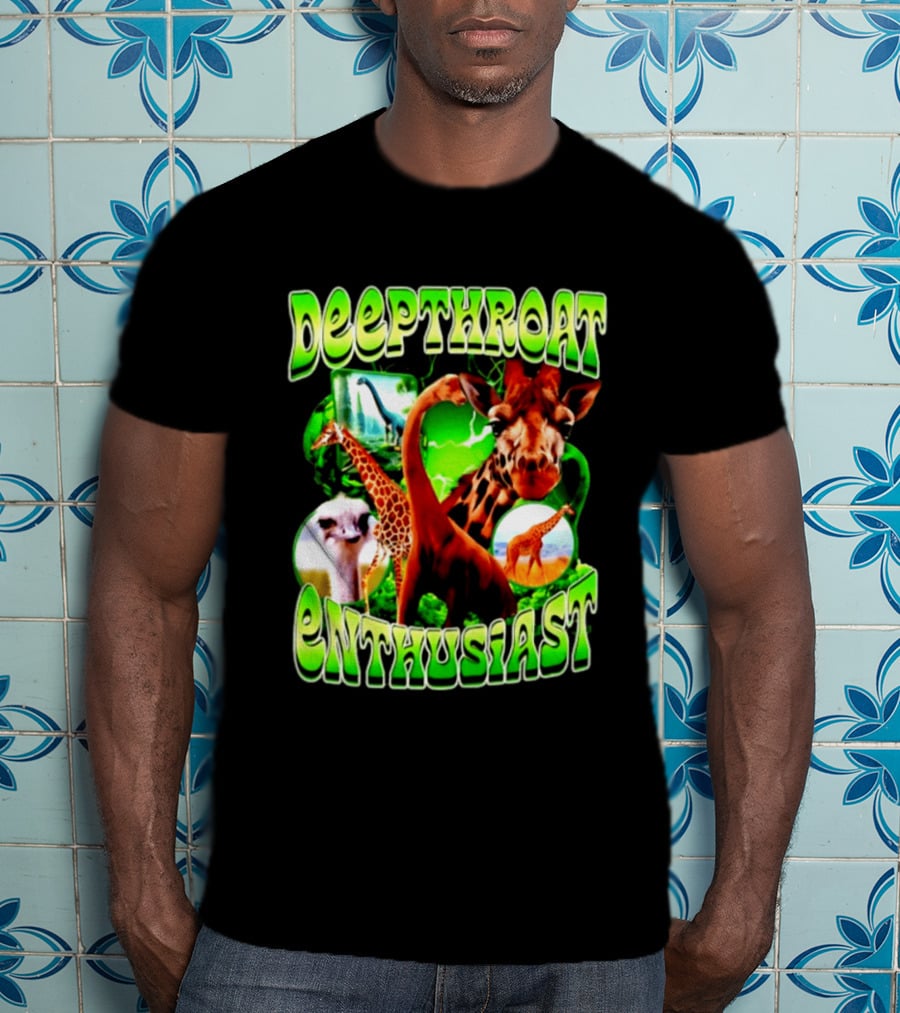 Deepthroat Enthusiast Giraffe Dinosaur Ostrich Funny Animal Lovers T-Shirt