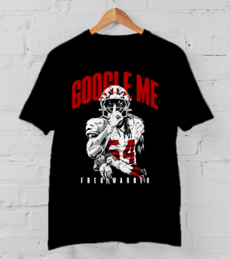 Google Me Fred Warner 54 San Francisco 49ers Shhh T-Shirt