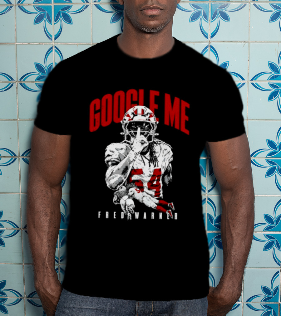 Google Me Fred Warner 54 San Francisco 49ers Shhh T-Shirt