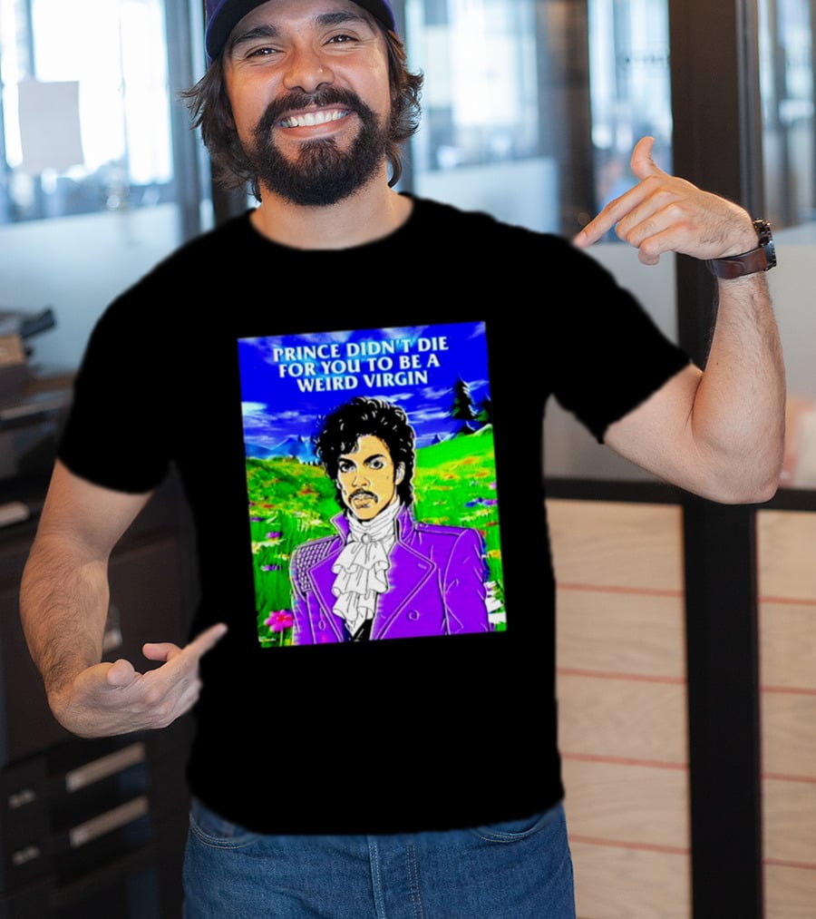 Prince Didn't Die For You To Be A Weird Virgin Cartoon Style Purple Coat T-Shirt