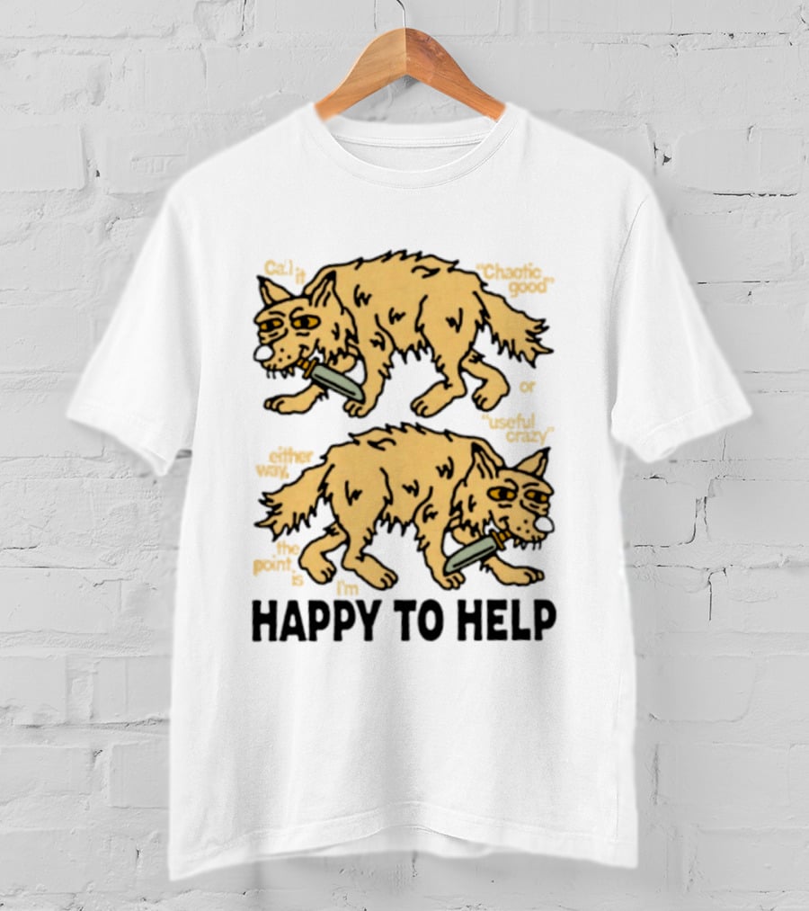 Wolf Chaotic Good Or Useful Crazy I'm Happy To Help T-Shirt