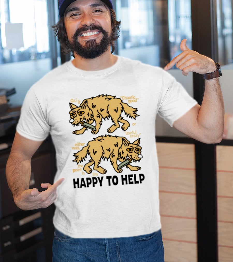 Wolf Chaotic Good Or Useful Crazy I'm Happy To Help T-Shirt