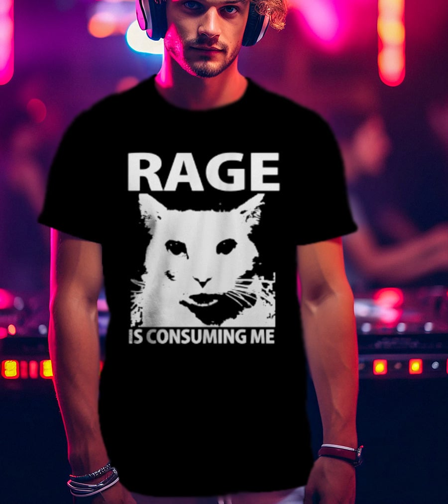 Rage Is Consuming Me Cat Meme T-Shirt