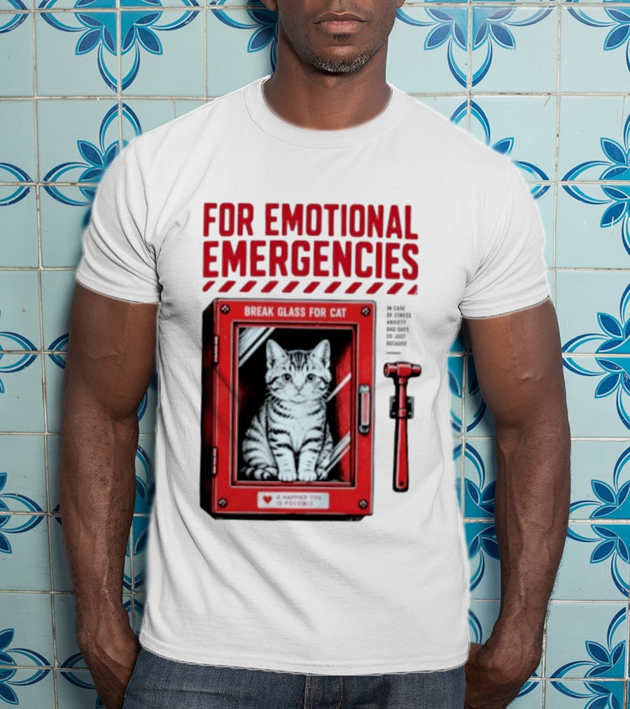 For Emotional Emergencies Break Glass For Cat A Happier You Is Possible T-Shirt
