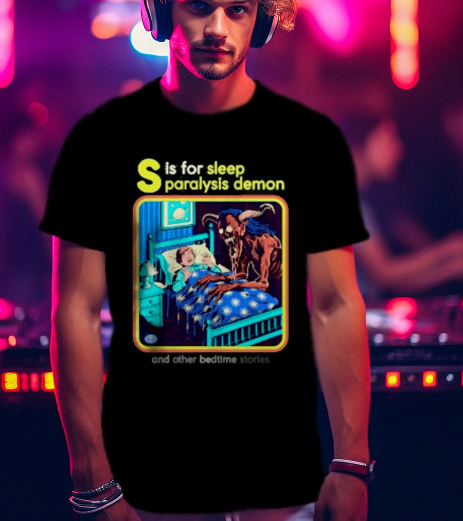S Is For Sleep Paralysis Demon And Other Bedtime Stories Creepy T-Shirt