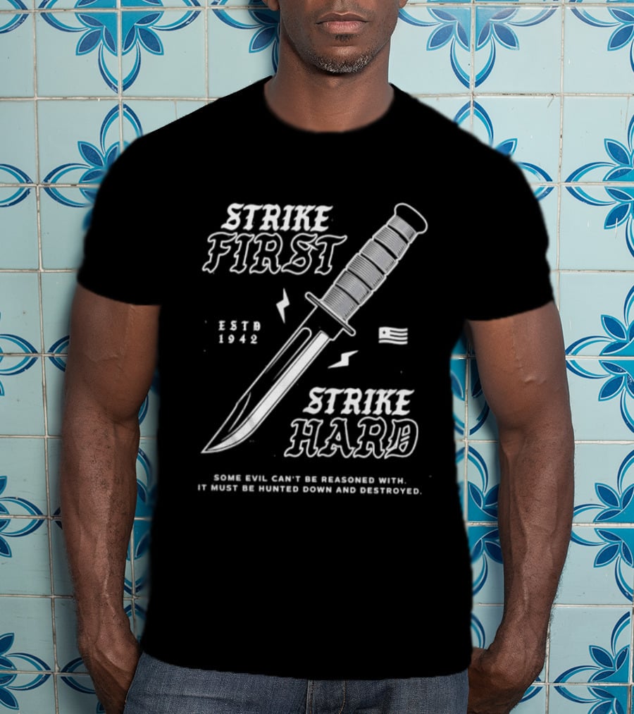 Strike First Strike Hard 1943 Some Evil Can't Be Reasoned With It Must Be Hunted Down And Destroyed T-Shirt