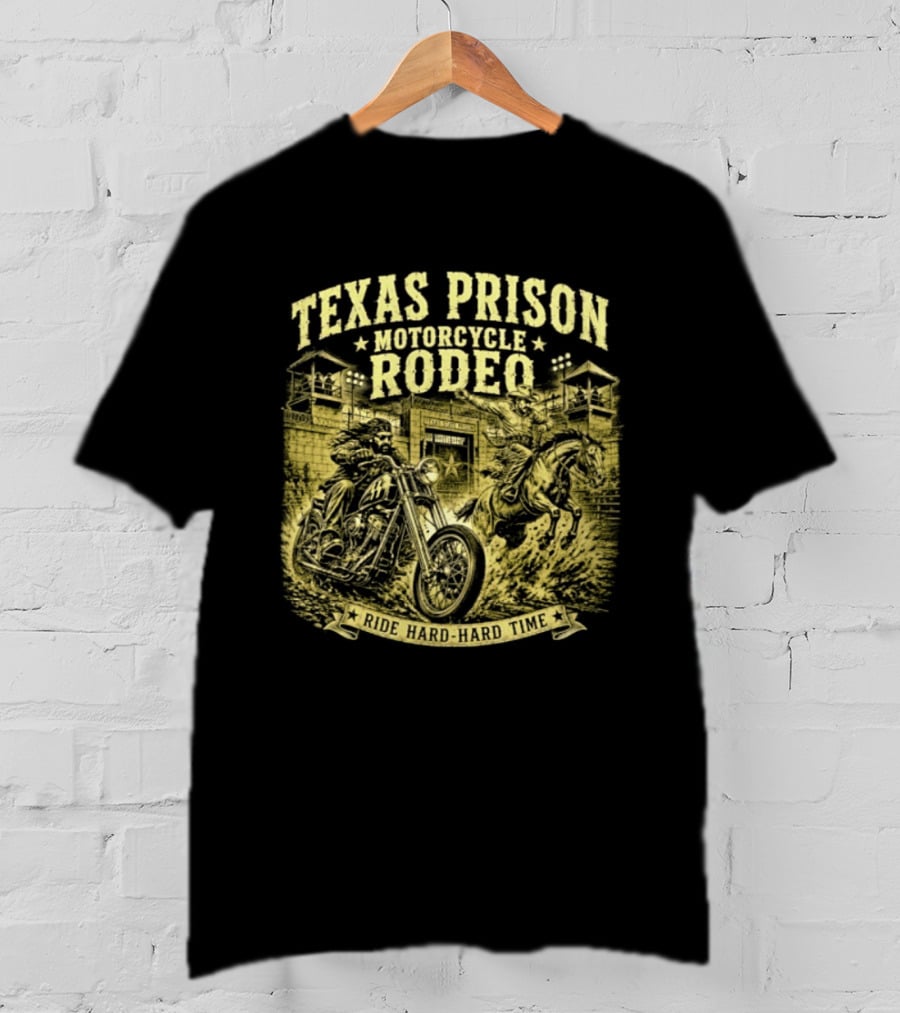 Texas Prison Motorcycle Rodeo Ride Hard Hard Time T-Shirt