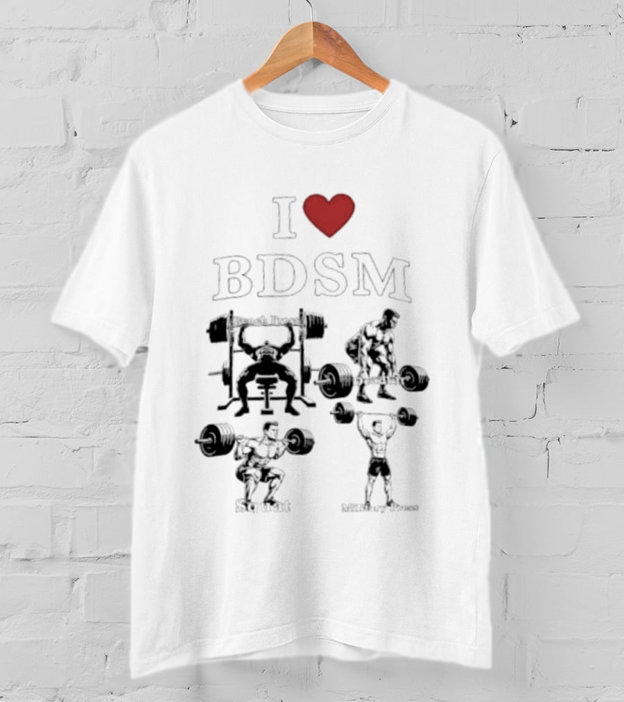 I Heart BDSM Bench Press Deadlift Squat Military Press Fitness T-Shirt