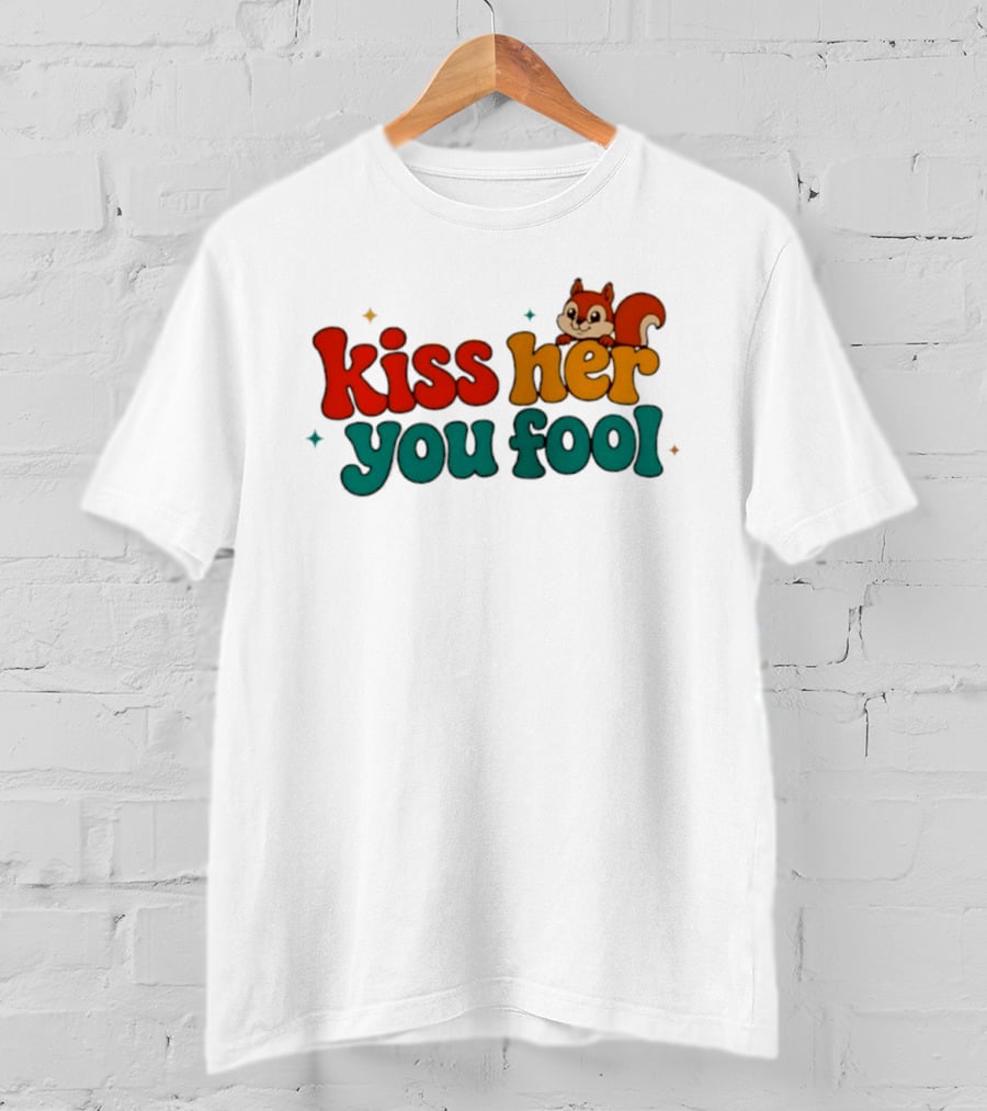 Kiss Her You Fool Squirrel Romance Cute Cartoon Animal Fun T-Shirt