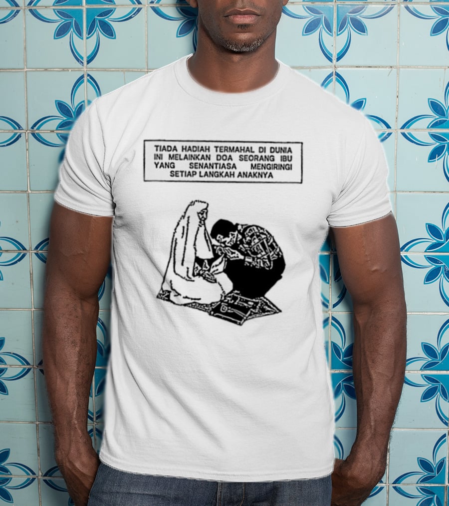 Tiada Hadiah Termahal Di Dunia Melainkan Doa Seorang Ibu Silhouette Scene T-Shirt