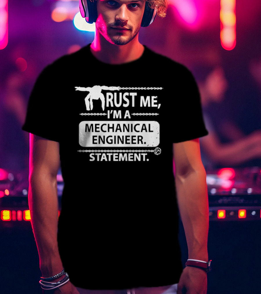 Rust Me I'm A Mechanical Engineer T-Shirt