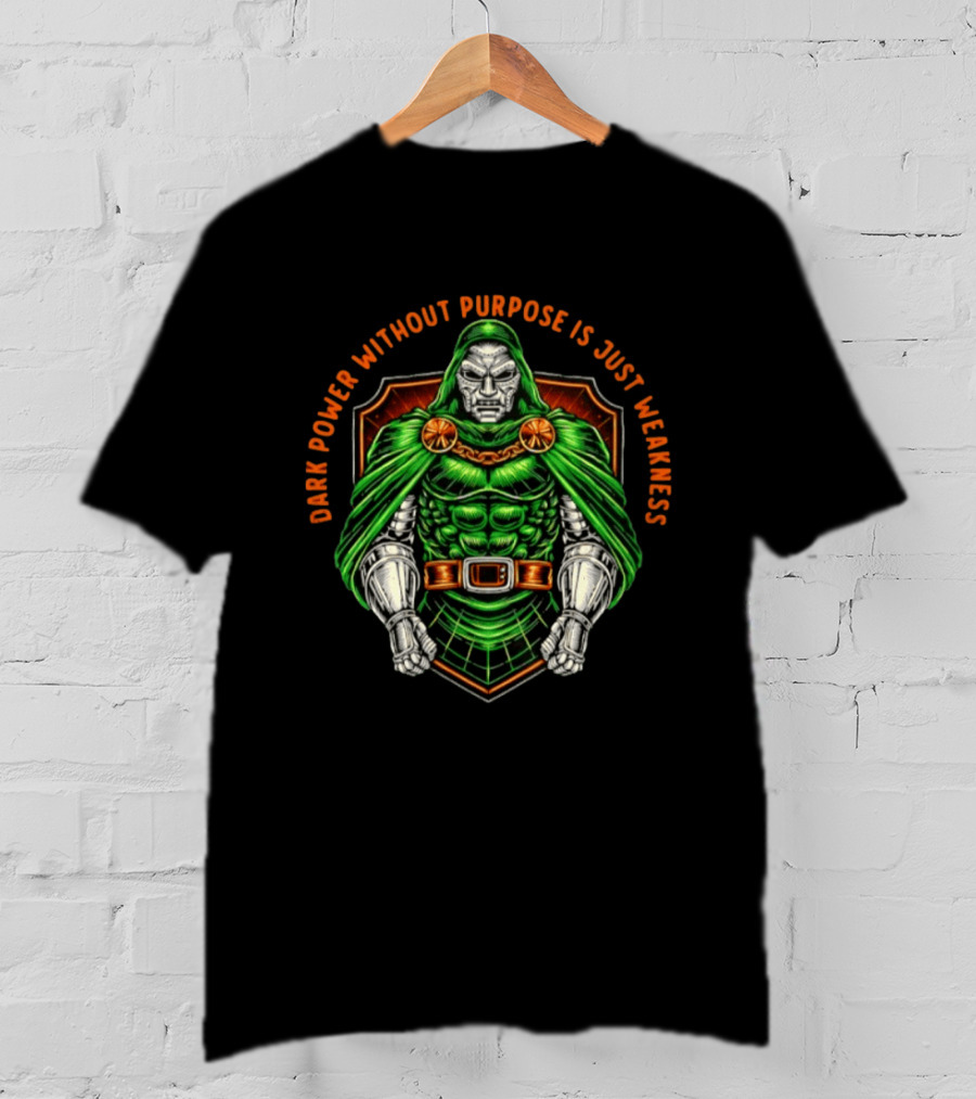 Doctor Doom Dark Power Without Purpose Is Just Weakness Comics T-Shirt