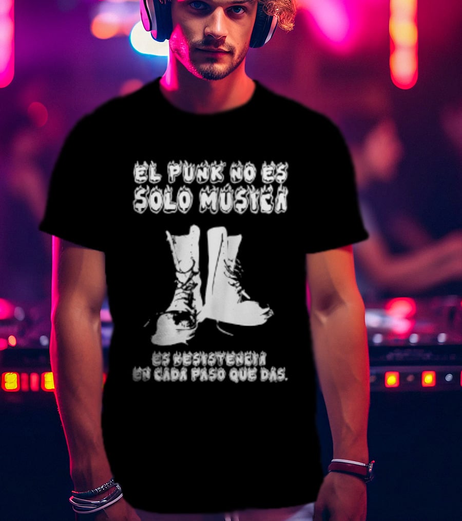 El Punk No Es Solo Musica Es Resistencia En Cada Paso Que Das Botas Punky T-Shirt