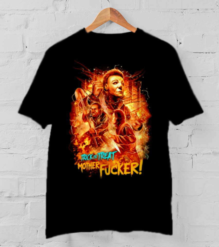 Trick Or Treat Mother Fucker Michael Myers Halloween Horror T-Shirt