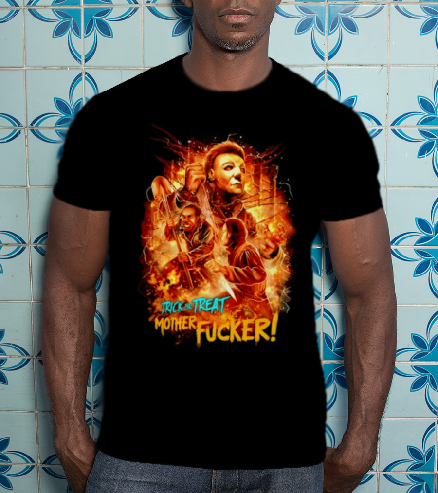 Trick Or Treat Mother Fucker Michael Myers Halloween Horror T-Shirt