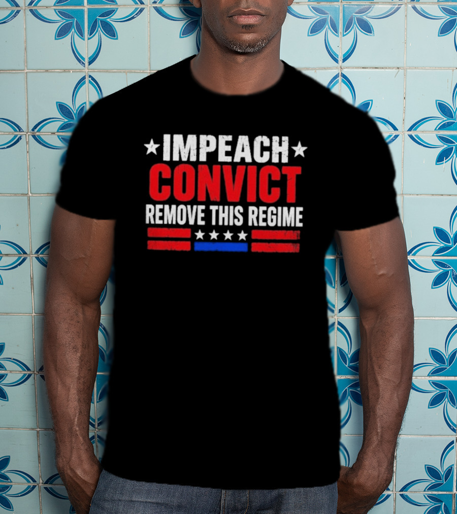 Impeach Convict Remove This Regime Stars And Stripes T-Shirt