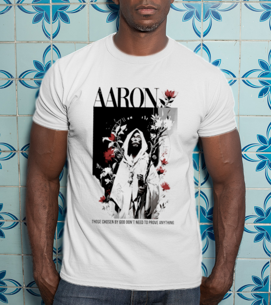 AARON Those Chosen By God Don't Need To Prove Anything Cloaked Figure With Red Flowers T-Shirt