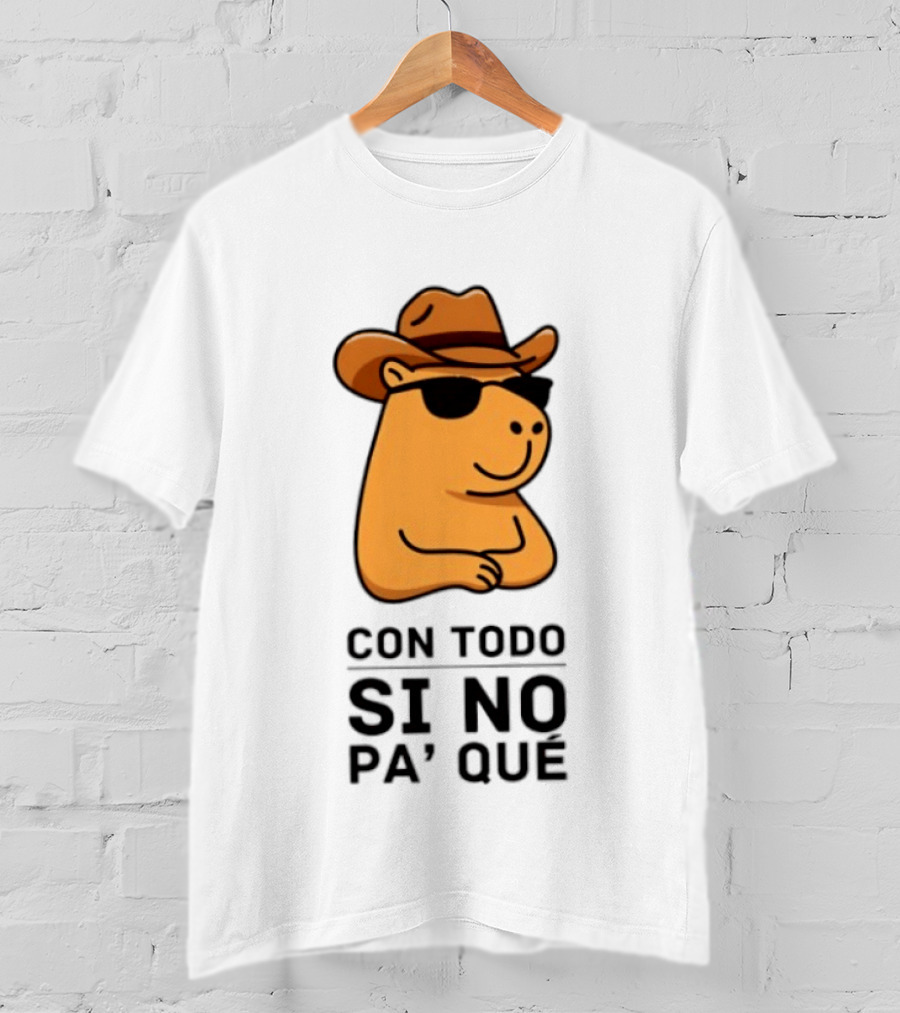 Con Todo Si No Pa' Qué Capybara Cowboy Sunglasses And Hat T-Shirt