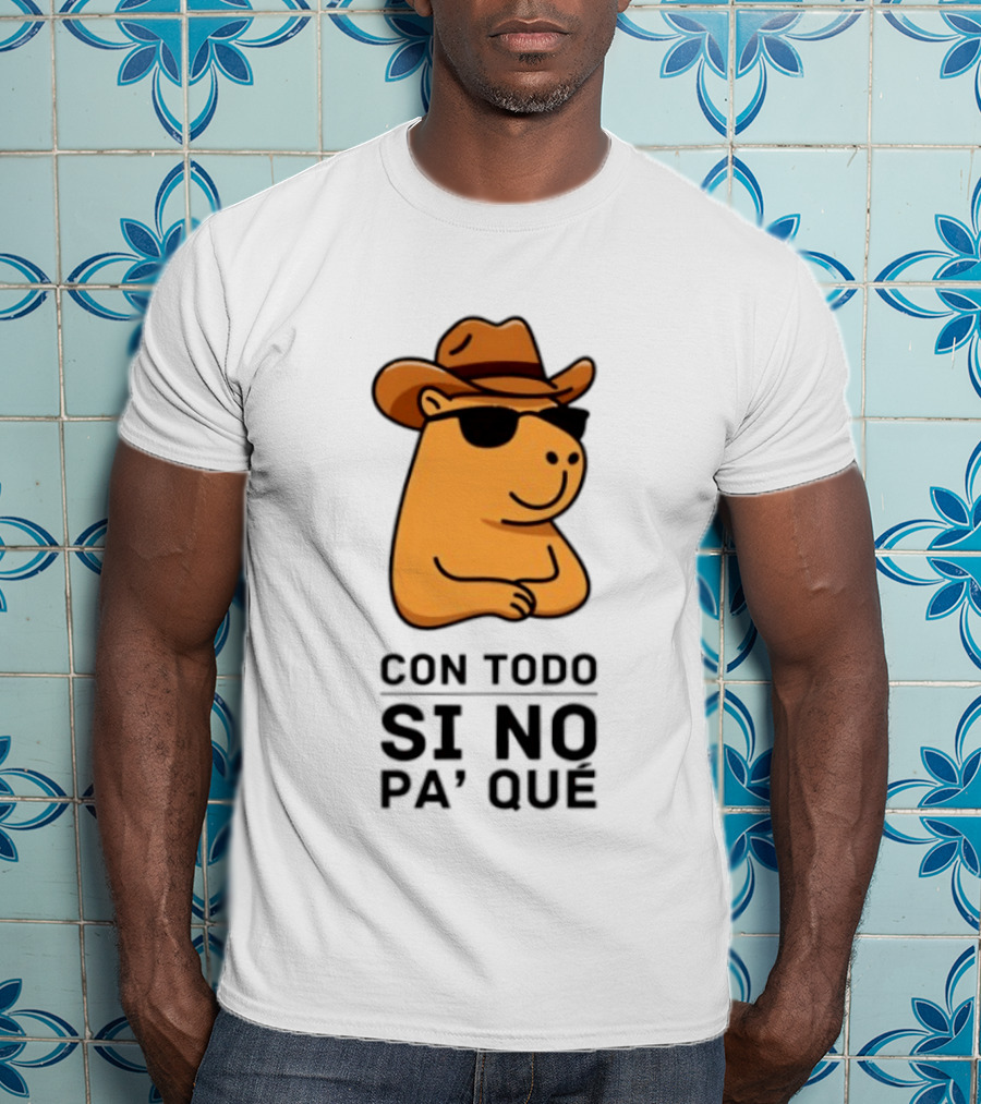Con Todo Si No Pa' Qué Capybara Cowboy Sunglasses And Hat T-Shirt