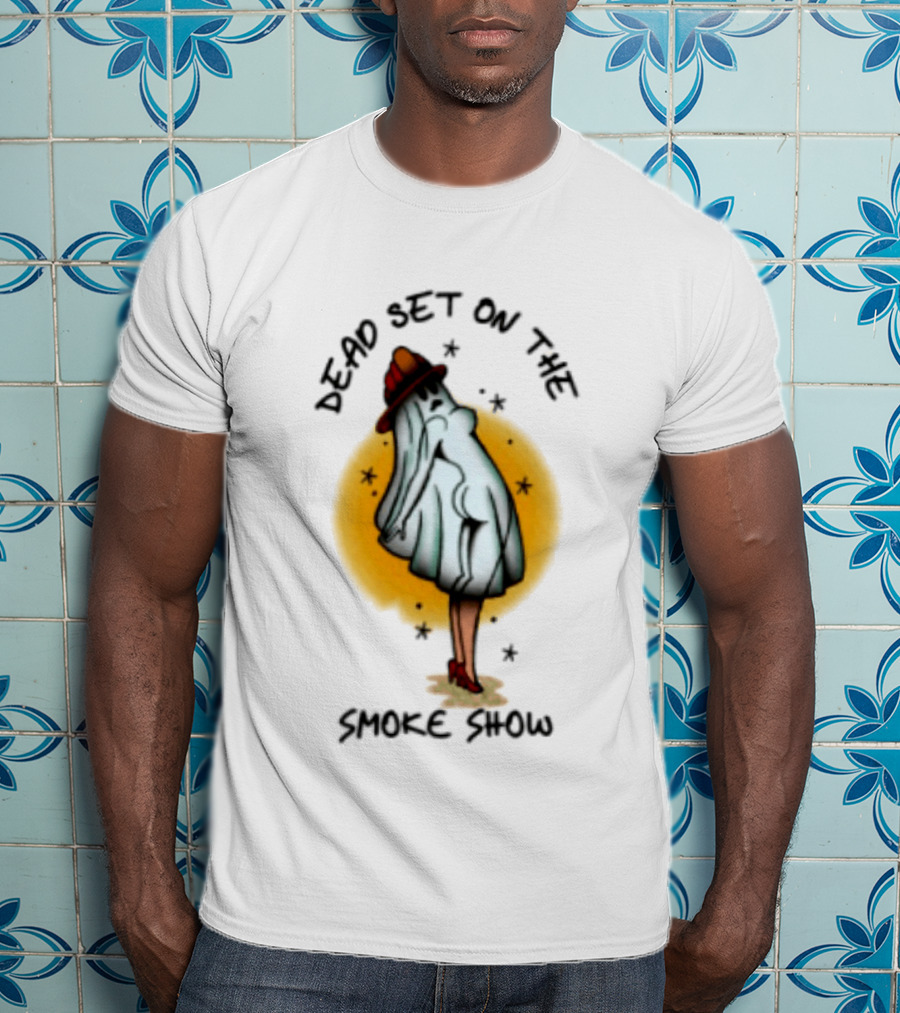 Dead Set On The Smoke Show Ghost Firefighter Halloween T-Shirt